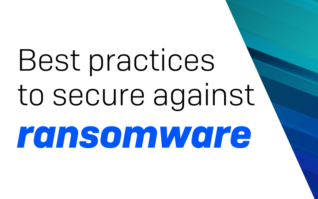 Best practices to secure against ransomware